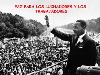 PAZ PARA LOS LUCHADORES Y LOS
         TRABAJADORES
 