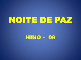 HINO - 09
NOITE DE PAZ
 