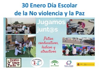 30 Enero Día Escolar
de la No violencia y la Paz
 