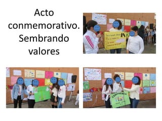 Acto
conmemorativo.
Sembrando
valores