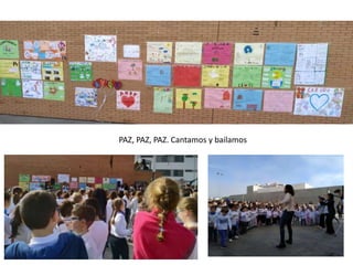 PAZ, PAZ, PAZ. Cantamos y bailamos