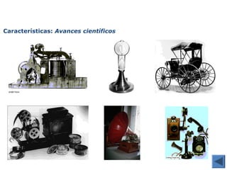 Características: Avances científicos 
1895 1879 1893 
1895 1877 1876 
 