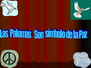 Las  Palomas  Son  símbolo de la Paz 