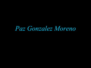 Paz Gonzalez Moreno 