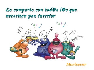 Lo comparto con tod@s l@s que necesitan paz interior Maricevar 