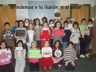 Brindemos x la ilusión, x el amor