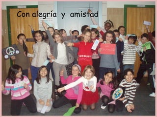 Con alegría y amistad