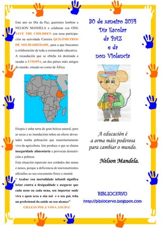Este ano no Día da Paz, queremos lembrar a
NELSON MANDELA e colaborar coa ONG
SAVE THE CHILDREN coa nosa participación na ...