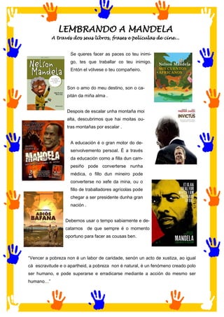 LEMBRANDO A MANDELA
A través dos seus libros, frases e películas de cine...
Se queres facer as paces co teu inimigo, tes q...