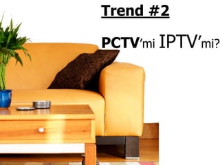 Trend #2PCTV’mi IPTV’mi?