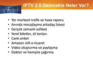 Pazarlama FırsatlarıGary Schultz: İnanıyoruz ki global IPTV pazarı 2010 yılında 50.5 milyon aboneye ulaşacak. Multimedya Araştırma Grubu Ana Analisti