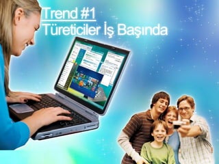 Trend #1 Türeticiler İş Başında