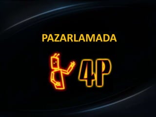 PAZARLAMADA
 
