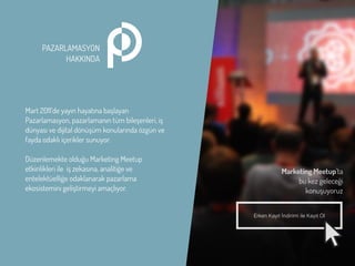 02DATA ODAKLI
PAZARLAMA 
KİŞİSELLEŞTİRME
04INTERNET
OF THINGS
PAZARLAMASYON 
HAKKINDA akademi
Mart 2011’de yayın hayatına ...