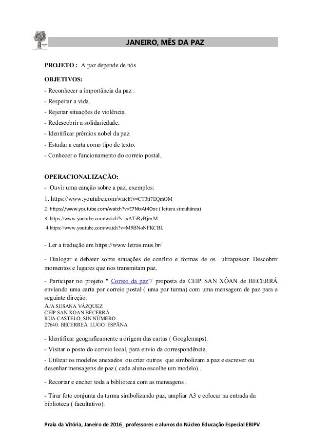 JANEIRO, MÊS DA PAZ
PROJETO : A paz depende de nós
OBJETIVOS:
- Reconhecer a importância da paz .
- Respeitar a vida.
- Re...