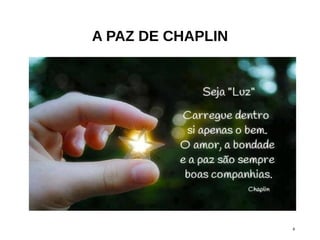 A PAZ DE CHAPLIN
4
 