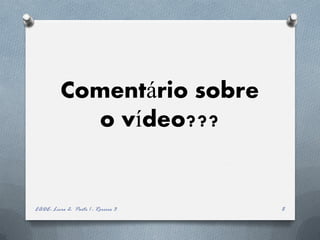 Comentário sobre
            o vídeo???


EADE- Livro 2- Parte 1 - Roreiro 3   8
 
