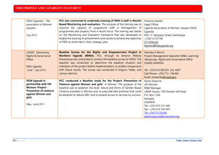 FIRM PROFILE AND CAPABILITY STATEMENT
15 | P A G E PAZEL CONRY CONSULTING
24.FIDA (Uganda) – The
association of Women
Lawyers.
July 2015
PCC was contracted to undertake training of FIDA U staff in Results
Based Monitoring and evaluation. The purpose of the training was to
improve the capacity of programme staff in Management of
programmes and projects, from a results focus. The training was based
on the Monitoring and Evaluation framework that was developed to
enable the tracking of achievements and results to achieve the objectives
of FIDA as enshrined in their strategic plan
Florence Epodoi
Legal Officer
Uganda Association of Women Lawyers (FIDA
Uganda)
Plot 11, Kanjokya Street, Kamwokya
+256712747790
0772996320
fepodoi@fidauganda.org
25.USADI- Democracy,
Rights & Governance
Office
FIDA Uganda
June – July 2013
Baseline Survey for the Rights and Empowerment Project in
Northern Uganda (RENU). PCC, through its director Melody
Niwamanya was contracted to conduct the baseline survey for RENU. The
baseline was conducted to determine the baseline situation and
indicators of the project before implementation, to enable comparisons
with future results. The survey was conducted in Kitgum, Pader, and
Lamwo districts.
Nsamba A Morris
Project Management Specialist (M&E, Learning)
Democracy, Rights and Governance Office
USAID| UGANDA
Tel: +256.414.306.001. Ext. 6687
Cell Phone: +256.772. 138.483
Email: mnsamba@usaid.gov
26.FIDA Uganda in
partnership with UN
Women: Project-
Prevention of violence
against Women and
girls
May- June 2011
PCC conducted a Baseline study for the Project: Prevention of
Violence against Women and girls” in Moroto. The purpose of the
baseline was to establish the level, nature and forms of Gender Based
Violence prevalent in Moroto and, to prescribe best practices that could
be adopted to reduce GBV, and to expand access to services by survivor.
Apolo Kyeyune
UN Women
M&E Manager
UNDP House, 15B Clement Hill Road
P.O. Box 7184
Kampala
UGANDA
Tel: +256 414 233-440
Fax: +256 414 344-801
Tel:+256772120768
apolo.kyeyune@unwomen.org
 
