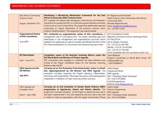 FIRM PROFILE AND CAPABILITY STATEMENT
16 | P A G E PAZEL CONRY CONSULTING
27.East African Community
Customs Union
August- December 2011
Developing a Monitoring &Evaluation Framework for the East
African Community (EAC) Customs Union.
PPC supplied the Experts that developed a Monitoring and Evaluation
framework for guiding the EAC in its Monitoring and Evaluation activities
of the Customs union in East Africa. The assignment additionally required
conducting an impact assessment of the previous customs union
protocol implementation. The assignment was subcontracted.
Mr. Bagamuhunda Kenneth
Head Customs Union Directorate, East African
Community (EAC)
Kenneth Bagamuhunda
email: kbagamuhunda@eachq.org
Tel: +255787772936
28.Organizational Review
of Info consultancy
June 2009
PCC conducted an organizational review of Info consultancy, a
management and IT Consultancy firm. The review identified gaps and
weaknesses in the management and organizational structures which
needed to be addressed in order for proper and efficient function of the
firm. Recommendations for recruitment and restructuring were made.
Info-Consultancy Limited
Maembe Commercial Centre, Shekilango Road
P.O. Box 90124
Dar es Salaam, Tanzania
Tel: +255 (0) 22 2461484
Mobile: +255 (0) 754 091660
Fax: +255 (0) 22 2461484
Email: kopesheka (at) info consultancy (dot) com
29.IFC/World Bank
April – June 2012
Completion report of the Business Licensing Reform under the
IFC/World Bank and Ministry of Finance Uganda.
PPC consultants were engaged to undertake the data collection and
writing of the Project completion report for the Business Licensing
Reform under the IFC.
Carol Ndawula
Program Coordinator at World Bank Group- IFC
CNdawula@ifc.org
+2567543888455
30.FIDA Uganda and the
UN Women
July 2012
Carrying out an End Evaluation Promoting Gender Justice in Acholi
Sub region/sponsored by UN Women and FIDA Uganda: The
evaluation included, assessing the Project relevancy, Effectiveness,
Outcomes, and Sustainability. The project focused on eliminating gender
inequalities in mediation of cases involving women and girls.
Stella Biwaga
Programme officer
FIDA Uganda,
Plot 11,Kanjokya Street, Kamyokya
Tel: +256-414530848
Email:fidauganda.og
Website: www.fidauganda.org
31.FIDA Uganda and
European Union
March – April 2008
Carrying out an End Evaluation of Gender Based Violence (GBV)
programmes in Kapchorwa, Kween and Bukwo districts. The
assignment involved Evaluation of the Project to determine how well it
had been implemented in line with objectives and how well it had met
or failed to meet its expectations with the target communities (Those
Sarah Kwregi
Director Programmes
FIDA Uganda,
Plot 11,Kanjokya Street, Kamyokya
Tel: +256-414530848
 