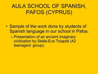 AULA SCHOOL OF SPANISH, PAFOS (CYPRUS) ,[object Object],[object Object]