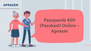 Pazopanib 400
(Pazokast) Online -
Aprazer
 