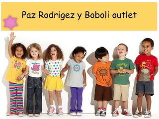 Paz Rodrigez y Boboli outlet
 