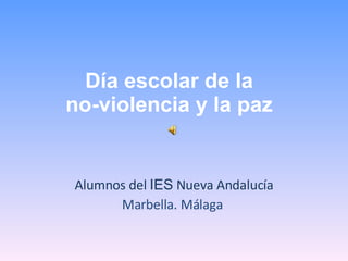 Día escolar de la  no-violencia y la paz  Alumnos del  IES  Nueva Andalucía Marbella. Málaga  