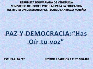 REPUBLICA BOLIVARIANA DE VENEZUELA 
MINISTERIO DEL PODER POPULAR PARA LA EDUCACION 
INSTITUTO UNIVERSITARIO POLITECNICO SANTIAGO MARIÑO 
ESCUELA: 46 “A” NESTOR.J.BARRIOS.F CI:25 990 409 
 