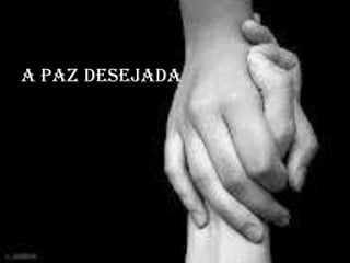 A paz desejada<br />