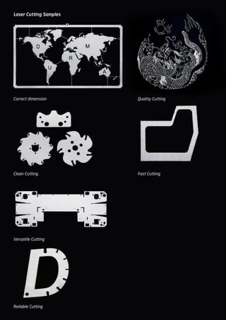 Laser Cutting Samples
Quality CuttingCorrect dimension
Clean Cutting
Versatile Cutting
Reilable Cutting
Fast Cutting
2014_SUBAT_1.indd 76 11.06.2014 08:01
 