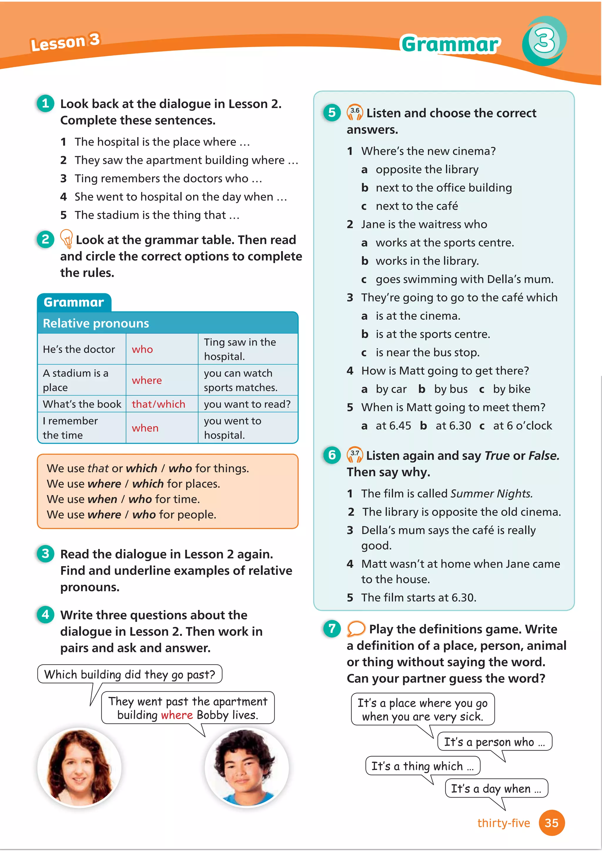 7KHUH·VDEXVVWRS
Oh yes!
2 6RZH·YHDQVZHUHG
WKHÀ
UVWTXHVWLRQ
(…)
3 I played football
in that stadium.
(…)
34
Lesson 2
Team Talk
WOW!
WOW!
thirty-four
 
