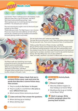 Watching performers on
stage can be very exciting. People
in different countries enjoy watching
many different kinds of performances.
AROUND THE WORLD
PERFORMERS
Kagura is a kind of Japanese dance. People in Japan have performed
Kagura for more than a thousand years. The performances tell
traditional Japanese stories and they are very exciting to watch. The
dancers wear masks and fantastic, expensive costumes, and the musicians
play drums and other traditional instruments. Kagura is traditionally
performed in villages, but now people can watch performances in towns
and cities, too. After a show, people from the audience can sometimes take
photos of the performers and try on their costumes!
Cirque du Soleil is a big circus from Canada. Its name means
‘circus of the sun’. Two men started the circus in 1984, and now
it is one of the biggest travelling circuses in the world. They put on
shows with acrobats, dancers and jugglers, fantastic costumes and
amazing make-up. Cirque du Soleil have had their own theatre in
Las Vegas in the USA since 1993, and they also travel all around the
world. They perform in every continent except Antarctica!
Fact
Cirque du Soleil don’t use make-up artists. The
performers have to learn to do their own make-up!
WOW!
WOW!
Make a poster for a performance.
1 In groups,Ĭ
QGRXWDERXWGLı
HUHQW
kinds of performance around the
world.
2 Choose the performance that you
like most and plan your own version.
3 Decide who will:
• describe the performance.
• print out photos or draw pictures.
• prepare information about the
dates and times of the show.
4 Design your poster.
5 Display the posters in the classroom.
6 Take a class vote to choose the
performance you’d like to go to.
Project
1 Before you read What kinds of performance
have you seen? Where did you see them?
2 7.13
Listen and read.
3 After you read Activity Book, page 85.
4 Read and discuss the questions with
your partner.
1 Have you ever been in any performances?
What kind of performer were you?
2 Do you enjoy performing (singing, dancing,
playing a musical instrument, etc.)?
Why?/Why not?
3 Would you like to work as a performer? What
kind of performer would you like to be?
Find out more! Watch the video.
94
Culture Lesson 6
WOW!
WOW!
ninety-four
 