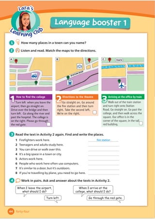 4 Look at the picture and tell a story
with your partner. You can use the words
to help you.
2 3.19
Listen and read.
3 After you read Read and answer
the questions.
1 What was Jessie’s problem?
2 What was unusual about the bird?
3 Why did Jessie climb onto the
bird’s back?
4 Read the two questions at the end
of the story. What do you think?
1 Before you read Look quickly at the story and
complete the sentences.
1 The girl in the story is called .
2 The story begins and ends in her .
opened closed saw
heard said went
ran said whispered
shouted yelled
asked smiled
sketch zoom yell
remember whisper smile
Words in context
Activity Book, page 35
40
Reading
Lesson 8
forty
Literacy: short stories
When you see a word that you don’t
know, try to guess the meaning. Use
the pictures and the text to help you.
Reading
tip
Alex was playing in the park when …
Jessie was in her bedroom. She
was trying to write a story for her
homework, but she didn’t have any
good ideas. She stopped writing and
started to draw. She sketched a really
big orange bird with a long blue tail.
She was pleased with her picture! After that, she
decided to go to bed. It was late.
She was lying in her bed when
she suddenly heard a noise.
She looked up. The bird from her
picture was ﬂying in through the
window! The bird asked, ‘Do you
want to ﬂy?’ Jessie was amazed.
She was scared of ﬂying, but
she loved adventures, so she climbed onto the bird’s
back. The bird zoomed out of the window and ﬂew
over the city. Jessie saw skyscrapers and factories. They
ﬂew over the office building where her mum worked.
They ﬂew over the harbour. The people in the boats
looked very small. ‘Wow!’ Jessie yelled.
At last, the bird
ﬂew back to the
apartment building
where Jessie lived, and
back into her bedroom.
She climbed off the
bird’s back and got into
bed. ‘Goodbye, bird,’
she said. She quickly
went to sleep.
When Jessie woke up
in the morning, she
remembered her amazing
adventure. ‘Oh,’ she whispered,
sadly. ‘It was just a dream.’ But
then she smiled. Now she had
an idea for her homework! She
started to write. When she
ﬁnished her story, she looked up. She thought she
saw something orange next to the window. Was it
the bird? Or was it her imagination?
 
