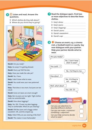 World of Wonder! Magazine
Book Club Culture Over to you!
Welcome
... ... ...
... ... ...
... ... ...
... ... ...
Have you ever had a
camping adventure? What
did you take with you? What
objects and activities do you
know?
Lara loves going on trips
and being outdoors. She has
a question for you. What do
you think?
WOW!
WOW!
Arlo 3 minutes ago
How can we keep safe outdoors?
...
Question
WOW!
WOW!
• learn words for things I need
outdoors
• 
XVHLQGHĬ
QLWHSURQRXQVHJ
someone, anything, nowhere
• use should, must and need to
• read an adventure story
• 
Ĭ
QGRXWDERXW6FRXWLQJDURXQG
the world
• ZRUNLQDJURXSWRSODQDFWLYLWLHV
IRUD6FRXWJURXS
• OHDUQKRZWRDVNDERXWLQMXULHV
and illnesses
• read and write quizzes
In this unit I will …
72
Adventures
6
seventy-two
 