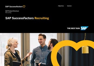SAP SuccessFactors Recruiting
SolutionObjectives
SAP Product Brochure
Recruiting
©2019SAPSEoranSAPaffiliatecompany.Allrightsreserved.
 