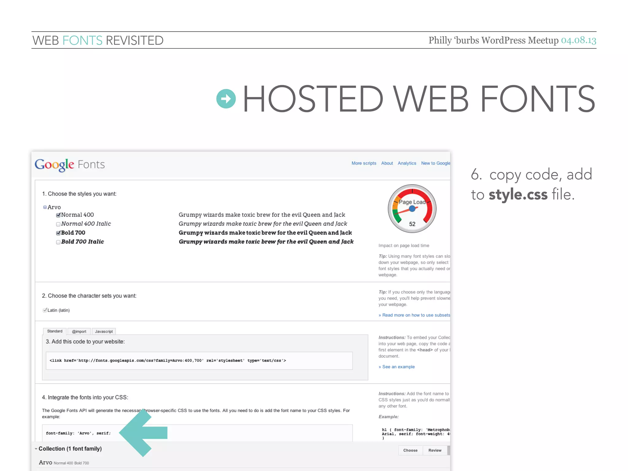 Web Fonts Revisited               Philly ‘burbs WordPress Meetup 04.08.13




                       Hosted   Web Fonts
                                         5.	 add code to your
                                         site’s style.css file,
                                         done!



                      ←
 