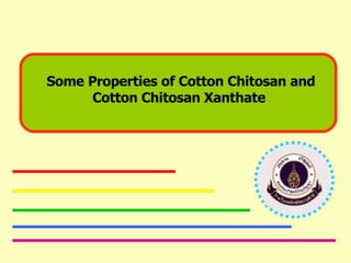 Some Properties of Cotton Chitosan and Cotton Chitosan Xanthate 