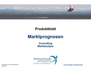 02.05.2015
Copyright © 2015. All rights reserved. www.strategie-und-planung.de
Marktprognosen
Produktblatt
Consulting
Marktanalyse
 