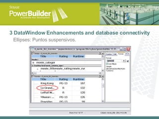 3 DataWindow Enhancements and database connectivity Ellipses:  Puntos suspensivos. 
