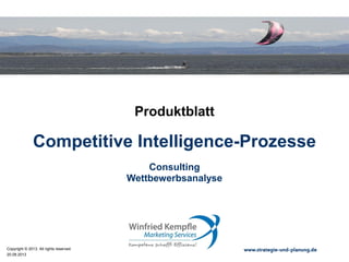 27.05.2015
Copyright © 2015. All rights reserved. www.strategie-und-planung.de
Competitive Intelligence-Prozesse
Produktblatt
Consulting
Wettbewerbsanalyse
 