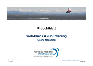 02.05.2015
Copyright © 2015. All rights reserved. www.strategie-und-planung.de
Web-Check & -Optimierung
Produktblatt
Consulting
Online Marketing
 