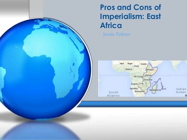 disadvantages of imperialism Description advantages and disadvantages of imperialism in south africa by: allie kenyon advantages imperialism helped. disadvantages of imperialism Description advantages and disadvantages of imperialism in south africa by: allie kenyon advantages imperialism helped.