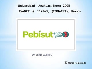 Dr. Jorge Cueto G.
® Marca Registrada
Universidad Anáhuac, Enero 2005
AVANCE # 117763, (CONACYT), México
 