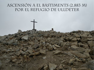 Ascensión a el Bastiments (2.883 m)
   por el refugio de Ulldeter
 