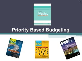 Priority Based Budgeting
1
 