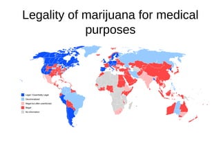Legality of marijuana for medical
purposes
 