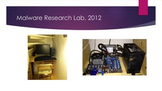 Malware Research Lab, 2012
 