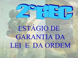 ESTÁGIO DE 
GARANTIA DA 
LEI E DA ORDEM 
RESERVADO 
 