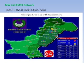 48
MW and FM93 Network
FM93- 21, MW -17, FM101-9, NBS-5, FM94-2
 