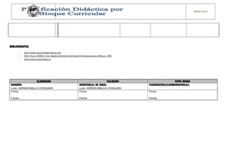 PÁGINA 4 DE 4 
CONSOLIDACIÓN 
- 
BIBLIOGRAFÍA: 
- http://www.mamutmatematicas.com 
- RESS. Paul y SPARKS, Fred, Algebra elemental, McGraw Hill Interamericana, México, 1999 
- http://sectormatemática.cl 
ELABORADO VALIDADO VISTO BUENO 
DOCENTE: 
Lcdo. ADRIAN MALLA UYAGUARI 
DIRECTOR(A) DE ÁREA: 
Lcdo. ADRIAN MALLA UYAGUARI 
VICERRECTOR(A)/SUBDIRECTOR(A): 
Firma: 
Fecha: 
Firma: 
Fecha: 
Firma: 
Fecha: 
